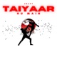 Taiyaar Hu Main Single