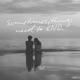 Sometimes things need to END Single