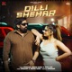 Dilli Shehar feat Aroon Rawa Jyoti Jiya Single