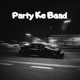 Party Ke Baad Single feat NARCOS THUG Single