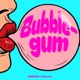BUBBLEGUM Single