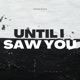 Until I Saw You feat Ava Lily Single