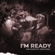 I m Ready feat Junior Taurus Single