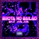 BROTA NO BAILÃO Single