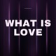What Is Love Single