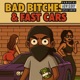 Bad bitches Fast cars Single