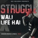 Struggle Wali Life Hai Single