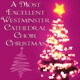 A Most Excellent Westminster Cathedral Choir Christmas