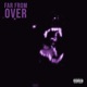 Far From Over feat Tradez Single