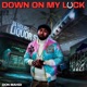 Down On My Luck Single