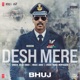 Desh Mere From Bhuj the Pride of India Single