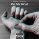 Cut My Wrist feat Glacier Single