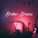Broken dreams feat Txrzxn Rxdrigx Single