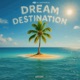 DREAM DESTINATION EP
