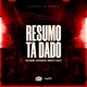 Resumo Ta Dado Single