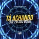 Ta Achando Que Eu Sou Bobo Single