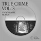 True Crime Vol III