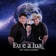 Eu e a Lua feat Nando Moreno Single