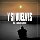 Y SI VUELVES feat Ranger Sincero Single