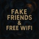 Fake Friends Free Wi Fi Single