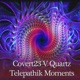 Telepathik Moments Covert23 vs Quartz