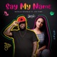 Say My Name feat Fat Pimp Single