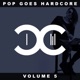 Pop Goes Hardcore Vol 5