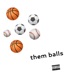 Them Balls Single