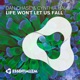 Life Won t Let Us Fall Single