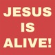 JESUS IS ALIVE Single
