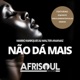 Nao Da Mais