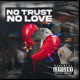 No Trust No Love