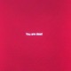 You Are Dead