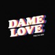 Dame Love Single