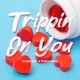 Trippin On You Single