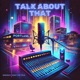 Talk About That feat Mike The True Single