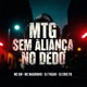 MTG SEM ALIANÇA NO DEDO Single
