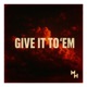 Give It To Em Single