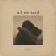 All We Need Single