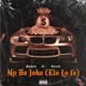 No Be Joke Elo Lo Fe feat Oriel Single
