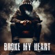 Broke My Heart Single