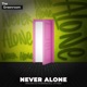 Never Alone Extended Mix Single