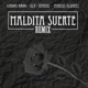 Maldita Suerte Remix feat DLN Marcos Alvarez Nahuxl Single