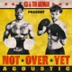 Not Over Yet feat Tom Grennan Acoustic Single