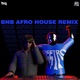 BNB feat Droope AFRO HOUSE REMIX Single