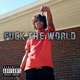 F k the World