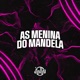 As Menina do Mandela feat Mc Magrinho Single