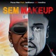 Sem Makeup feat Ian Blanco Irondina Single