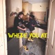 Where You At Single
