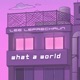 What a World Single